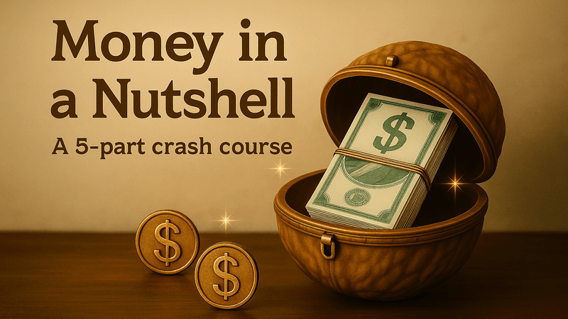 Money in a Nutshell - a 5-part crash course